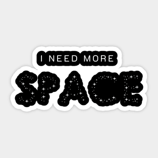 I Need More Space Gifts Men Women Kids Science Space Sticker